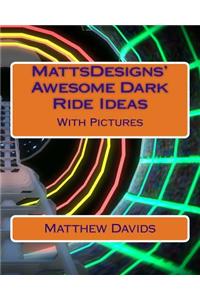 MattsDesigns' Awesome Dark Ride Ideas