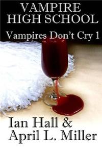 Vampire High School (Vampires Don't Cry Book 1)