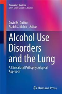 Alcohol Use Disorders and the Lung