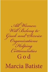 All Women Will Belong to Greek and Service Organizations Helping Communities