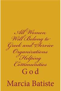 All Women Will Belong to Greek and Service Organizations Helping Communities