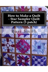 How to Make a Quilt - Star Sampler Quilt Pattern (5 Patch)