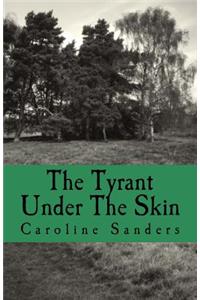 The Tyrant Under The Skin