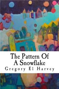 Pattern Of A Snowflake: Large Print Edition