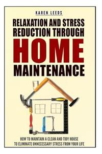 Relaxation And Stress Reduction Through Home Maintenance