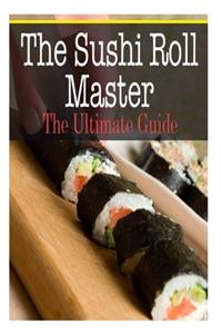 The Sushi Roll Master