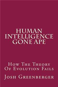 Human Intelligence Gone Ape