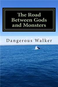 Road Between Gods and Monsters