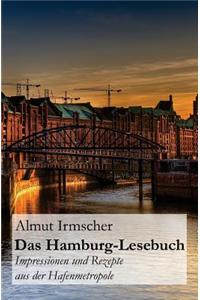 Das Hamburg-Lesebuch: Impressionen Und Rezepte Aus Der Hafenmetropole
