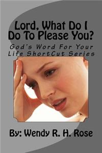 Lord, What Do I Do To Please You?