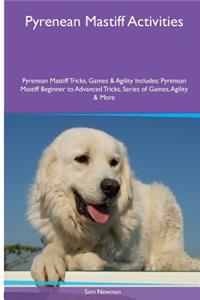 Pyrenean Mastiff Activities Pyrenean Mastiff Tricks, Games & Agility. Includes: Pyrenean Mastiff Beginner to Advanced Tricks, Series of Games, Agility and More