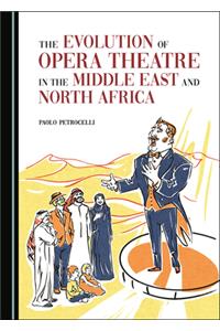 The Evolution of Opera Theatre in the Middle East and North Africa