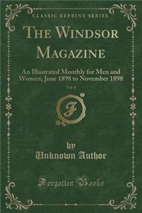 The Windsor Magazine, Vol. 8: An Illustrated Monthly for Men and Women; June 1898 to November 1898 (Classic Reprint)