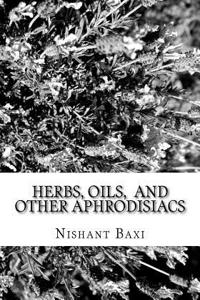 Herbs, Oils, and Other Aphrodisiacs