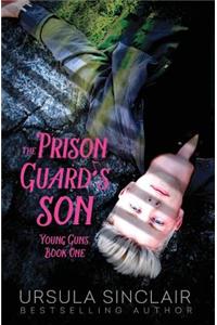 Prison Guard's Son: Young Guns Book One
