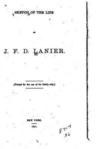 Sketch of the life of J. F. D. Lanier