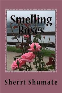 Smelling the Roses