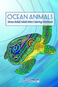 Ocean Animals: Stress Relief Adult Mini Coloring Notebook