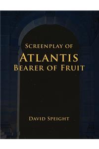 Screenplay of Atlantis Bearer Of Fruit