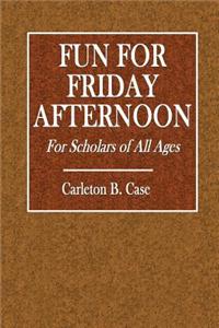Fun for Friday Afternoons