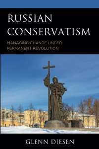 Russian Conservatism: Managing Change Under Permanent Revolution