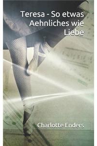 Teresa - So etwas Aehnliches wie Liebe