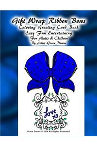 Gift Wrap Ribbon Bows Coloring Greeting Card Book Easy Fun Entertaining For Adults & Children By Artist Grace Divine