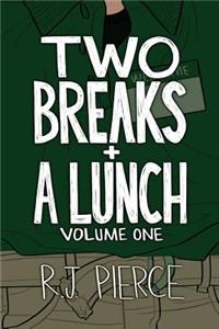 Two Breaks + A Lunch: Volume One