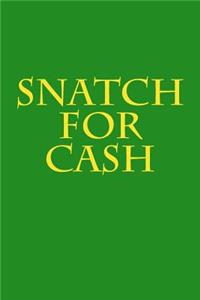 Snatch for Cash