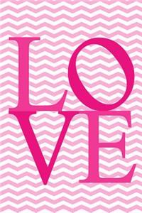 Modern Journal - Chevron LOVE (Pink): 100 page 6" x 9" Ruled Notebook: Inspirational Journal, Blank Notebook, Blank Journal, Lined Notebook, Blank Diary