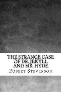 The Strange Case of Dr. Jekyll and Mr. Hyde
