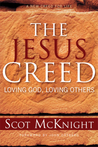 The Jesus Creed: Loving God, Loving Others