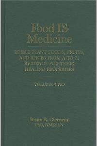 Food Is Medicine, Volume 2: Edible Plant Foods, Fruits, and Spices from A to Z: Evidence for Their Healing Properties