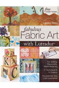 Fabulous Fabric Art with Lutradur(r)