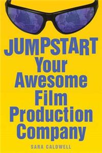 Jumpstart Your Awesome Film Production Company