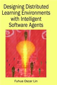 Designing Distributed Learning Environments with Intelligent Software Agents