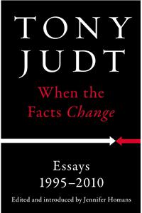 When the Facts Change: Essays, 1995-2010