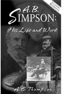 A.B. Simpson: His Life And Work