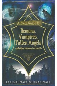 A Field Guide to Demons, Vampires, Fallen Angels and Other Subversive Spirits