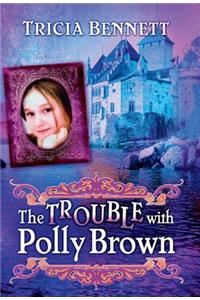 Trouble With Polly Brown, The