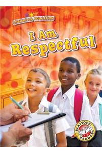 I Am Respectful