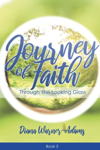 Journey of Faith: Through the Looking Glass