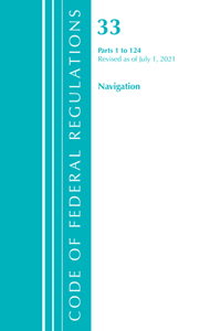 Code of Federal Regulations, Title 33 Navigation and Navigable Waters 1-124, Revised as of July 1, 2021