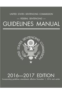 Federal Sentencing Guidelines Manual; 2016-2017 Edition