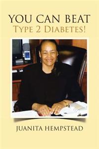 YOU CAN BEAT Type 2 Diabetes!