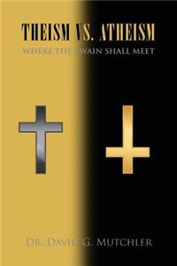 Theism vs. Atheism