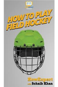 How To Play Field Hockey