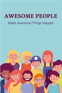 Awesome People Make Awesome Things Happen.