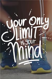 Your Only Limit Is Your Mind