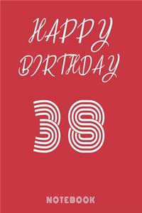 Happy 38th Birthday Notebook & Journal - Happy birthday Gift